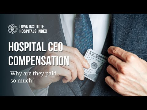 Why is hospital CEO pay so high?