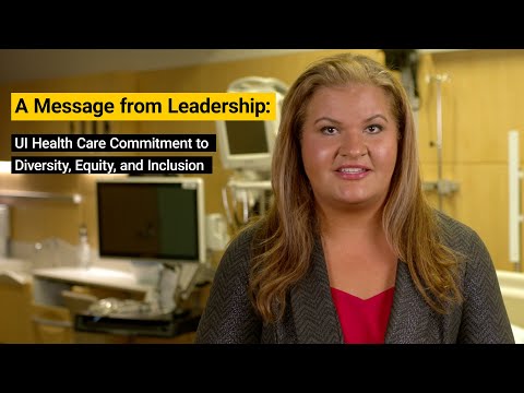 A Message from Leadership: UI Health Care Commitment to Diversity, Equity, and Inclusion.